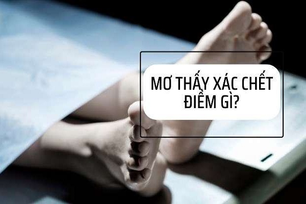 Mơ thấy xác chết đánh con gì