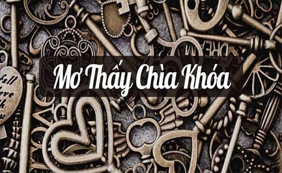 Giải Mã Giấc Mơ thấy chìa khóa - Sổ Mơ Lô Đề