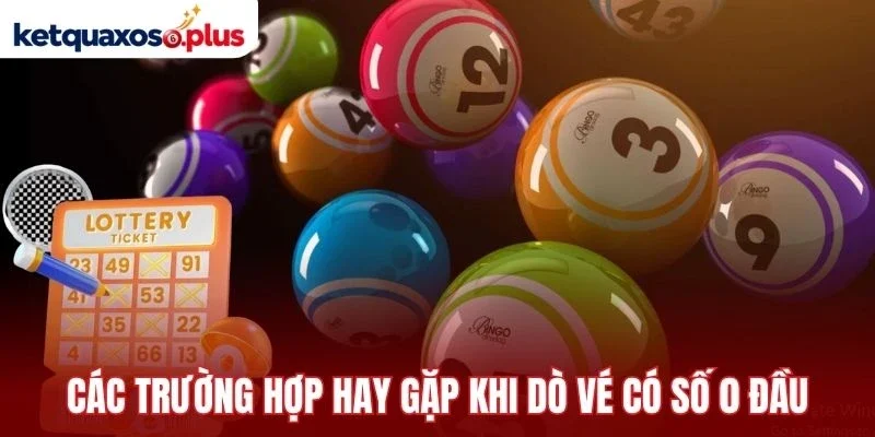 Các trường hợp hay gặp khi dò vé có số 0 đầu