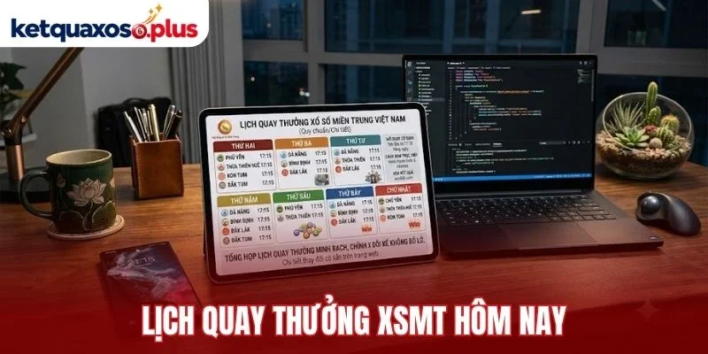 Lịch quay thưởng XSMT hôm nay