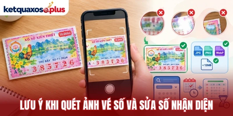 Lưu ý khi quét ảnh vé số và sửa số nhận diện