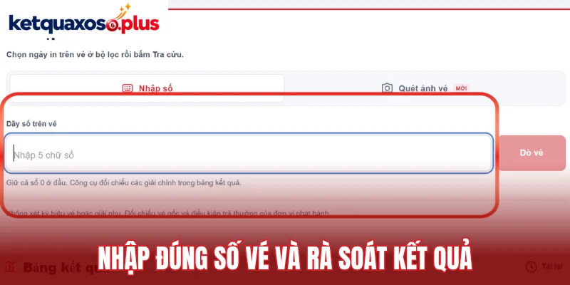 Nhập đúng số vé và rà soát kết quả 