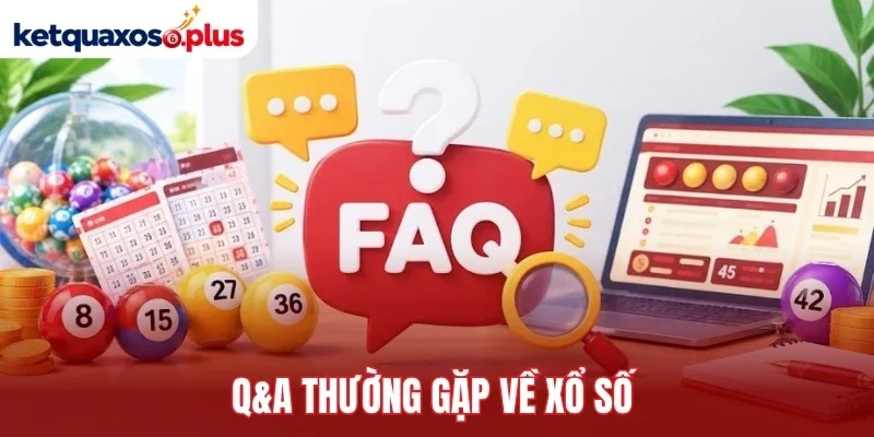 Q&A thường gặp về xổ số
