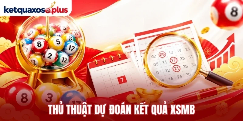 Thủ thuật dự đoán kết quả xsmb