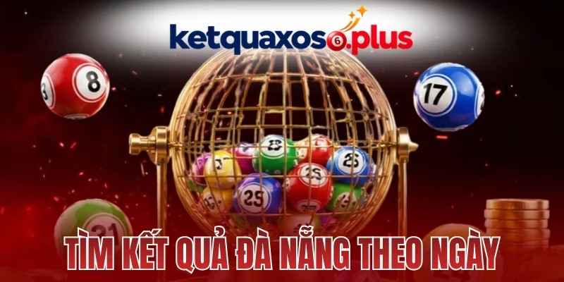 Tìm kết quả Đà Nẵng theo ngày với tiện ích tra nhanh