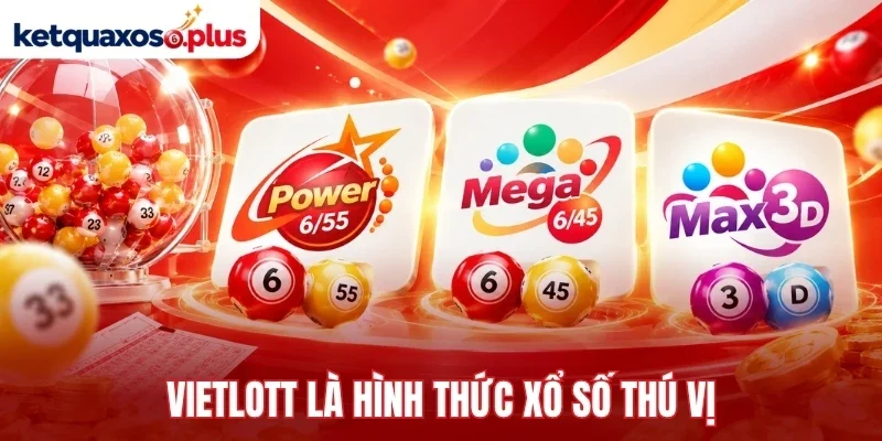 Vietlott là hình thức xổ số thú vị