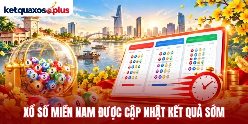 Xổ số miền nam được cập nhật kết quả sớm