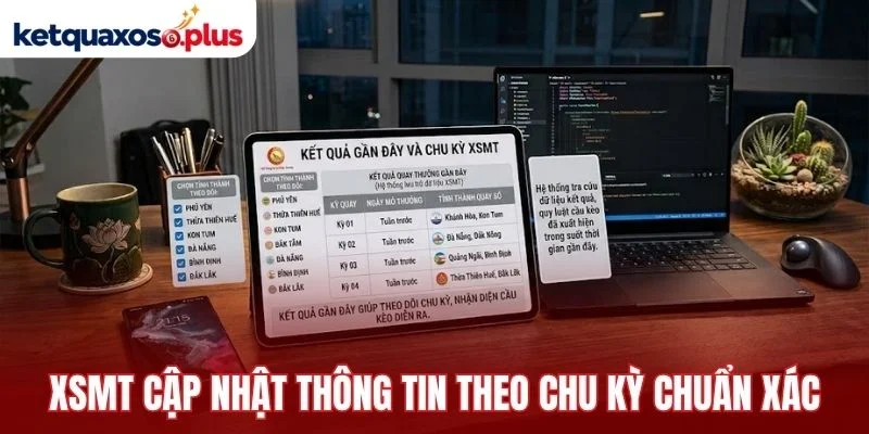 XSMT cập nhật thông tin theo chu kỳ chuẩn xác
